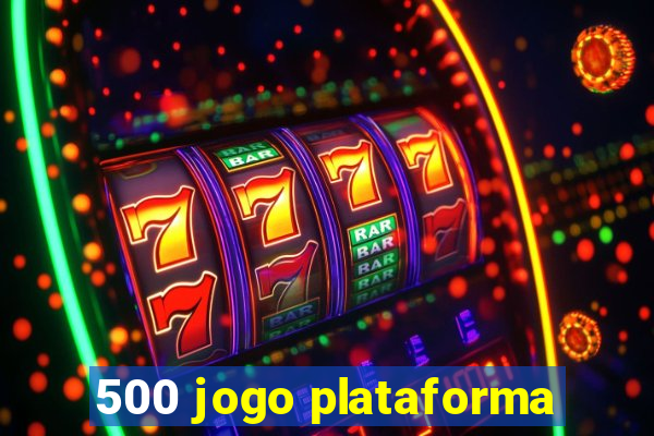 500 jogo plataforma